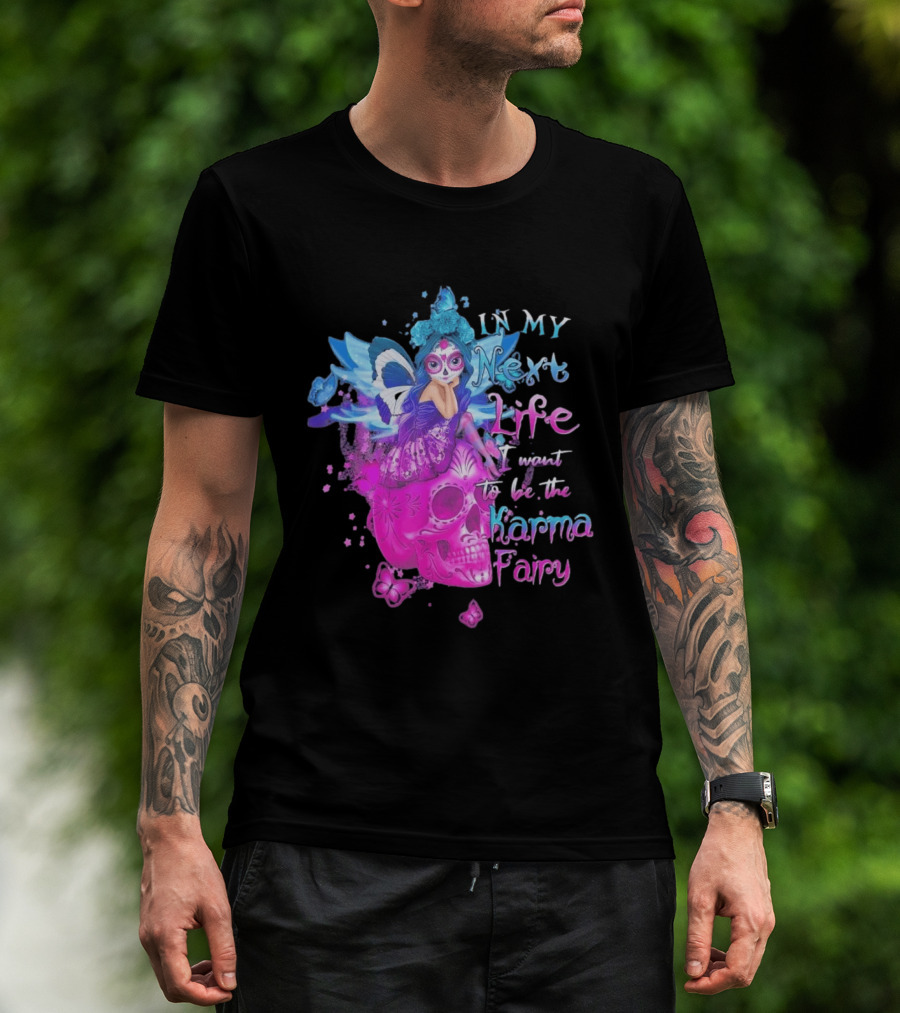 Sugar Skull Karma Fairy In My Next Life Butterfly Wings Fantasy T-Shirt