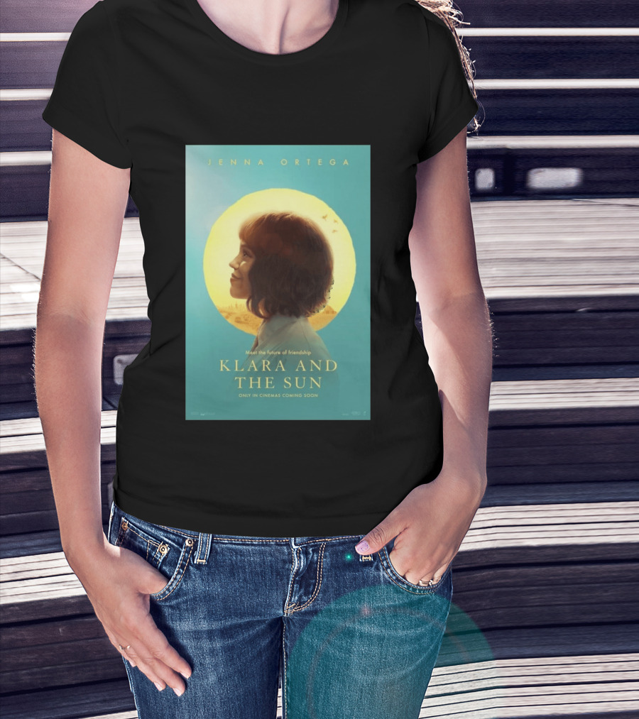 Jenna Ortega Meet The Future Of Friendship Klara And The Sun Only In Cinemas Coming Soon T-Shirt