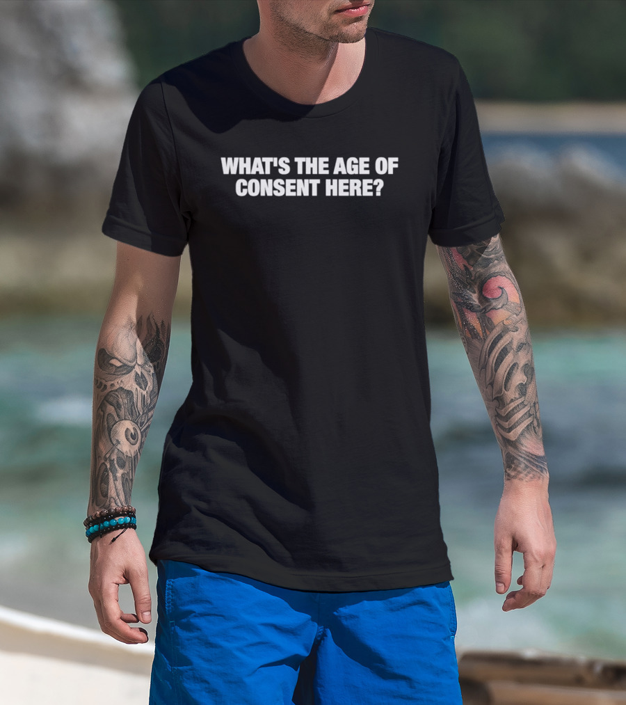 What's The Age Of Consent Here Question T-Shirt