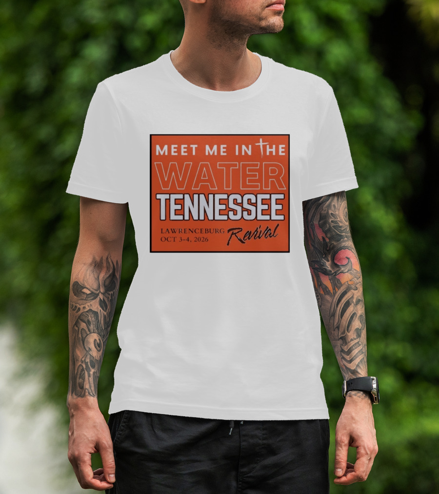 Meet Me In The Water Tennessee Lawrenceburg Revival Oct 3 4 2026 T-Shirt