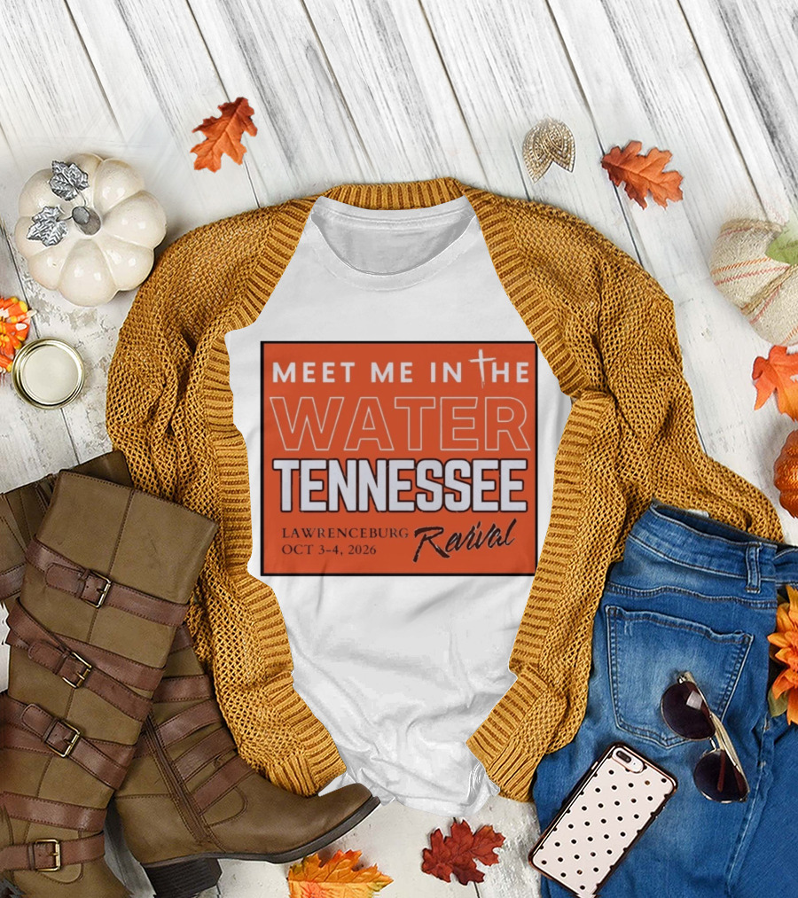 Meet Me In The Water Tennessee Lawrenceburg Revival Oct 3 4 2026 T-Shirt