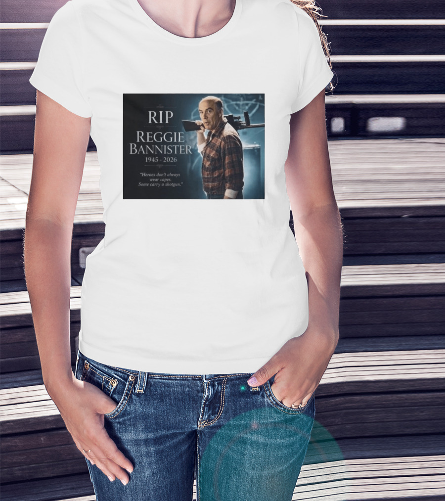 RIP Reggie Bannister 1945 2026 Heroes Don't Always Wear Capes Some Carry A Shotgun T-Shirt