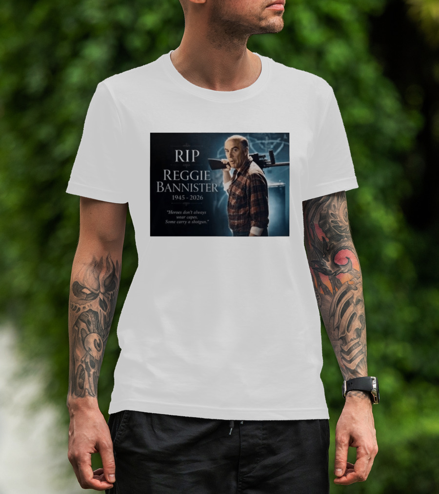 RIP Reggie Bannister 1945 2026 Heroes Don't Always Wear Capes Some Carry A Shotgun T-Shirt