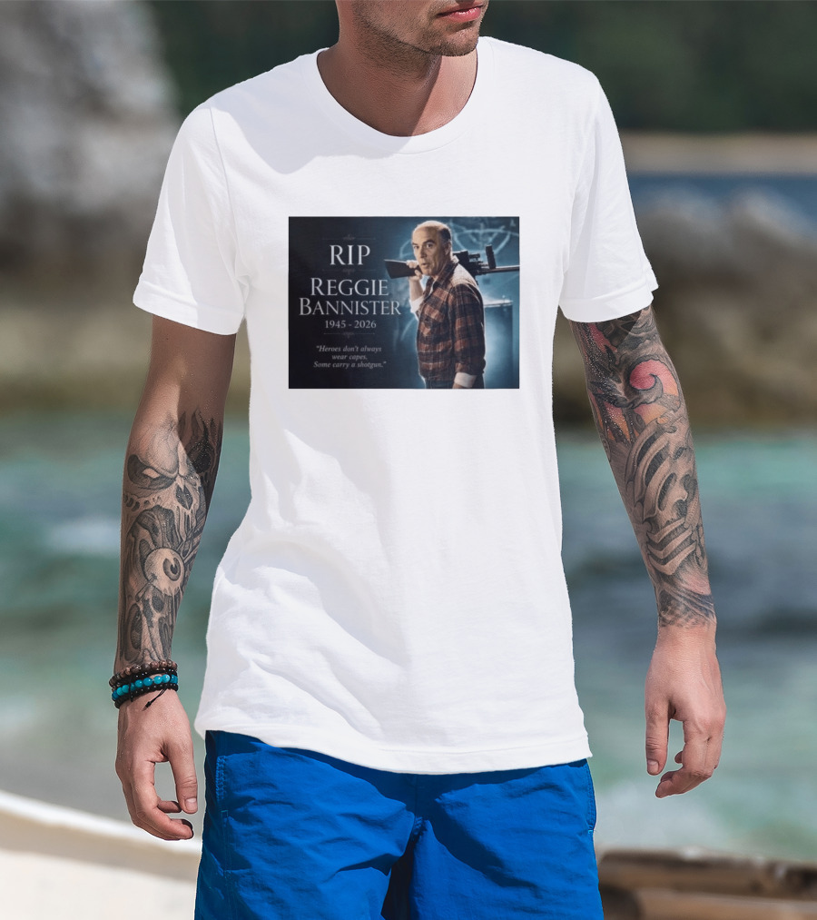 RIP Reggie Bannister 1945 2026 Heroes Don't Always Wear Capes Some Carry A Shotgun T-Shirt