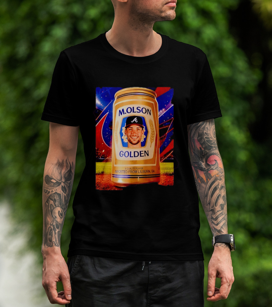 M Olson Atlanta Braves Golden Quality Player Imported From Lilburn GA T-Shirt
