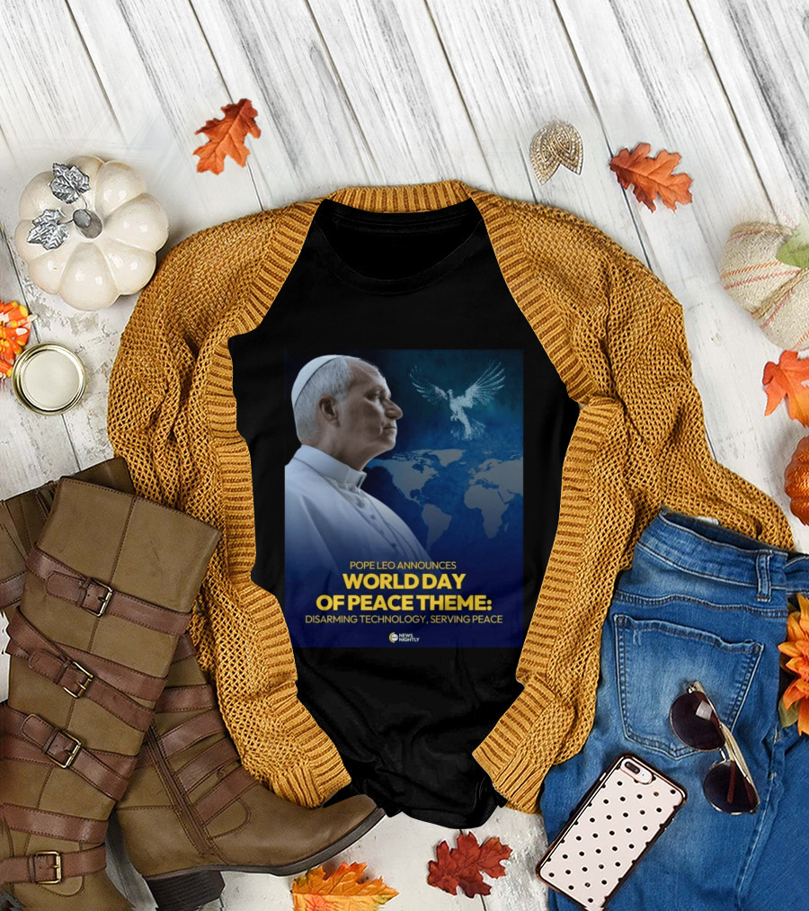 Pope Leo Announces World Day Of Peace Theme Disarming Technology Serving Peace News Nightly T-Shirt
