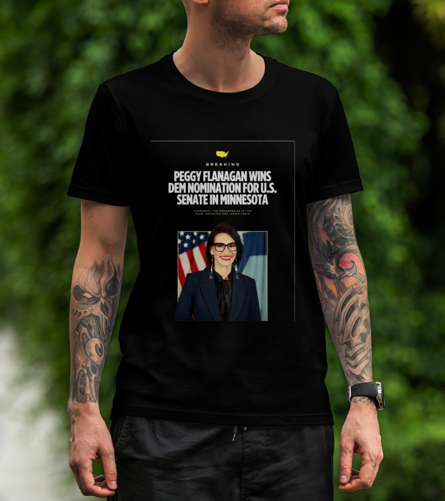Breaking News Peggy Flanagan Wins Democratic Nomination For U.S. Senate In Minnesota Defeating Rep. Angie Craig T-Shirt