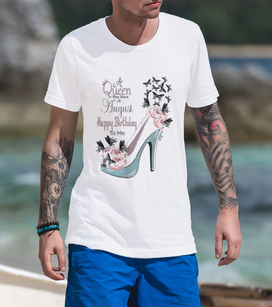 A Queen Was Born In August Happy Birthday To Me Red Floral Heel T-Shirt