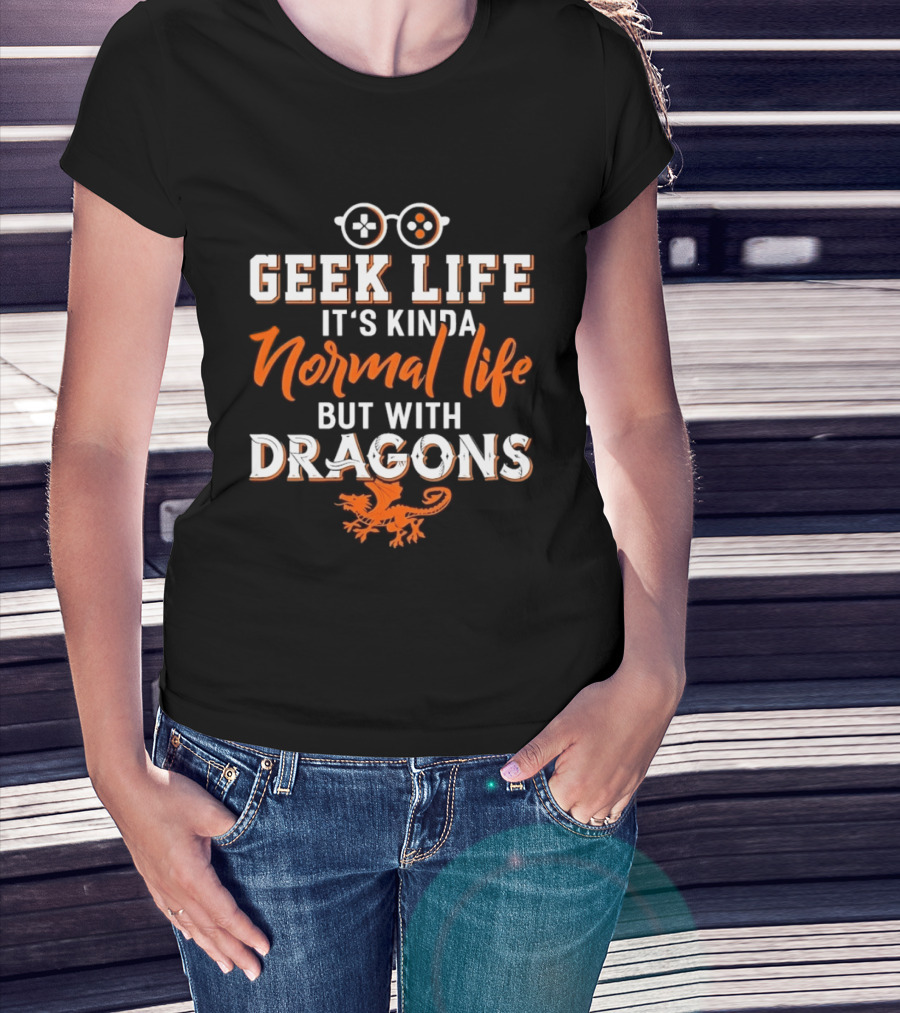 Geek Life It's Kinda Normal Life But With Dragons Gamer Glasses T-Shirt