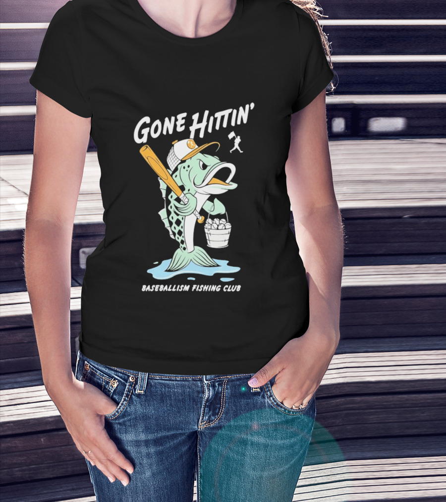 Gone Hittin' Baseballism Fishing Club Sports Lovers Fun T-Shirt