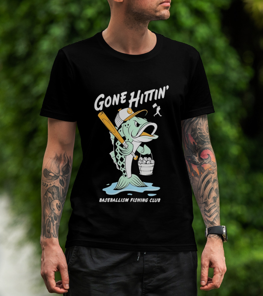 Gone Hittin' Baseballism Fishing Club Sports Lovers Fun T-Shirt