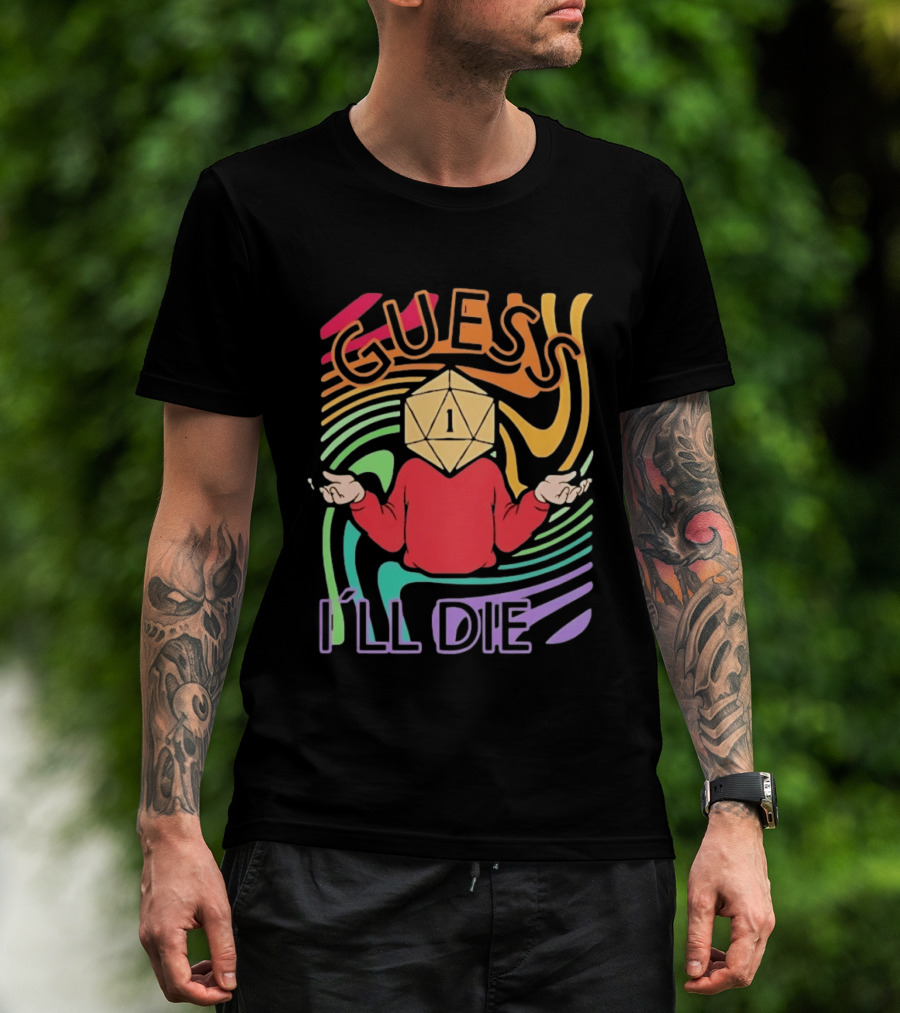 Guess I'll Die D20 Dice Roll Dungeons And Dragons T-Shirt