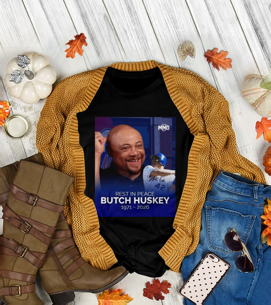 Rest In Peace Butch Huskey 1971 2026 Mets MMO T-Shirt