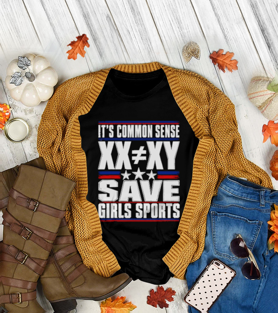 It's Common Sense XX Is Different To XY Save Girls Sports T-Shirt