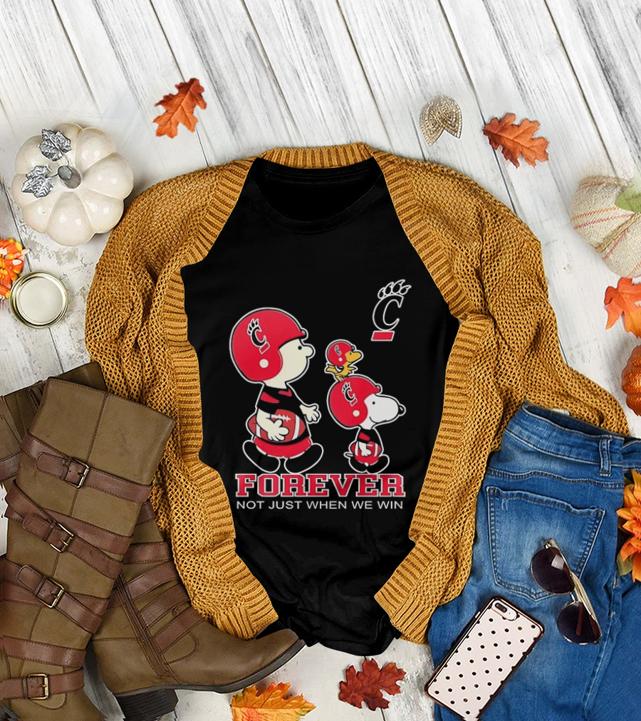 Snoopy Woodstock Charlie Brown Cincinnati Bearcats Forever Not Just When We Win T-Shirt
