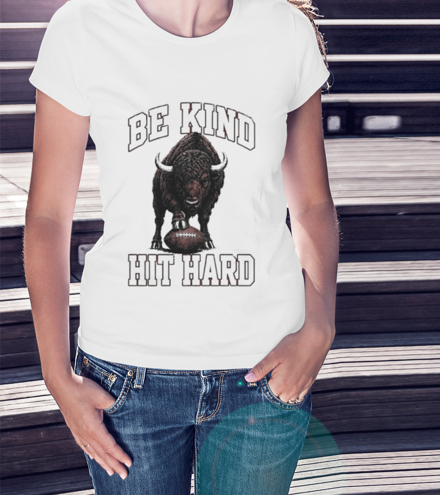 Be Kind Hit Hard Buffalo Football Bison T-Shirt