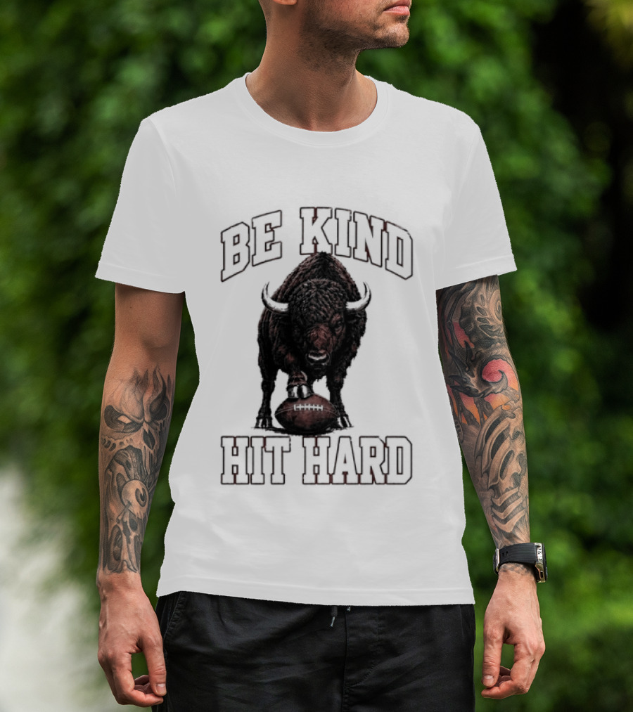 Be Kind Hit Hard Buffalo Football Bison T-Shirt