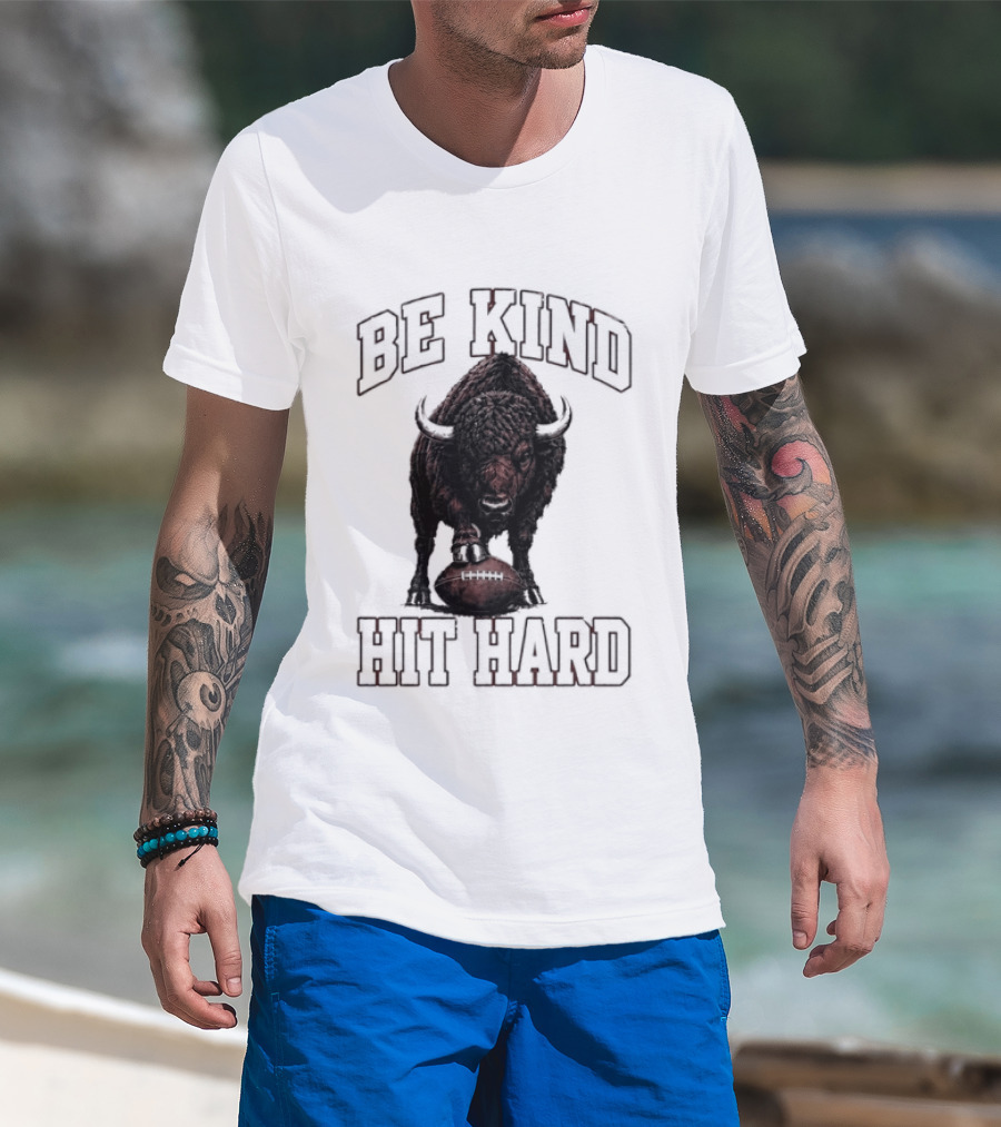 Be Kind Hit Hard Buffalo Football Bison T-Shirt