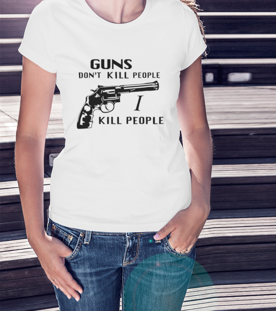 Guns Don't Kill People I Kill People Revolver T-Shirt