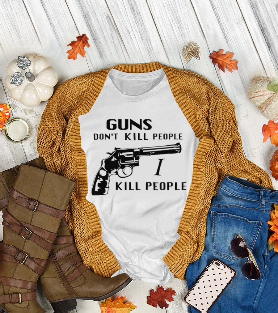 Guns Don't Kill People I Kill People Revolver T-Shirt
