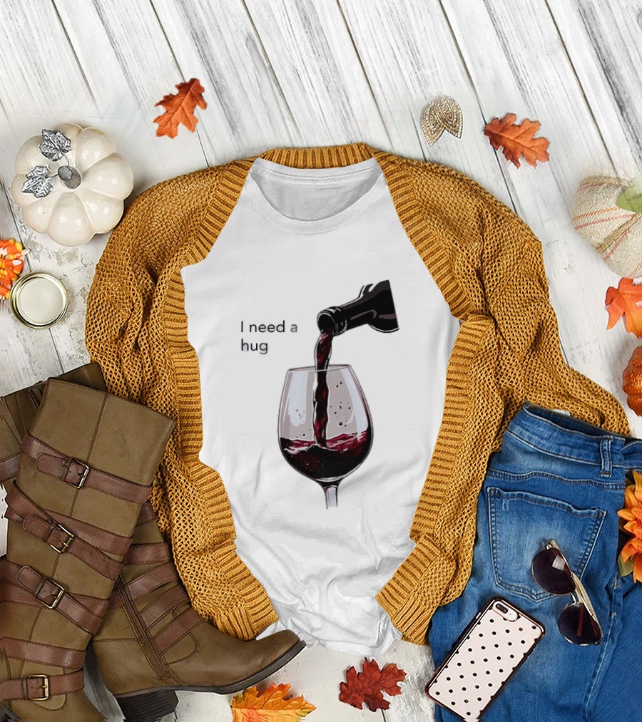 I Need A Hug Wine Pouring Glass T-Shirt