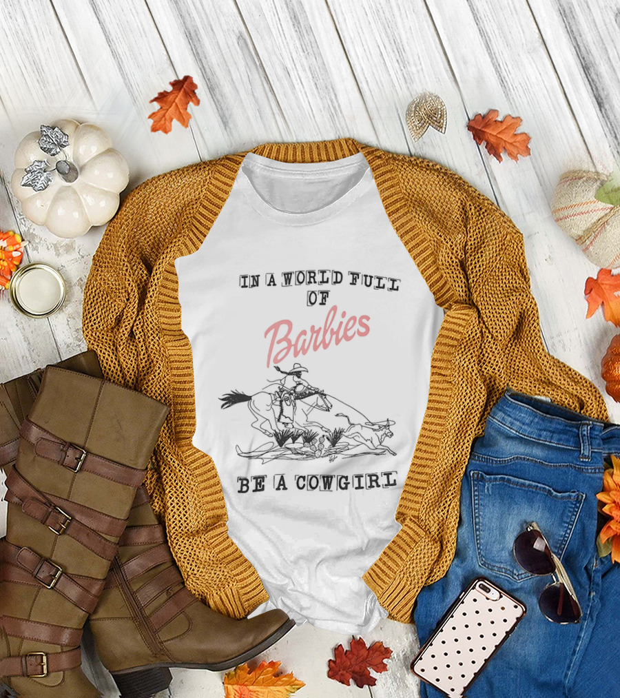 In A World Full Of Barbies Be A Cowgirl Retro Western T-Shirt