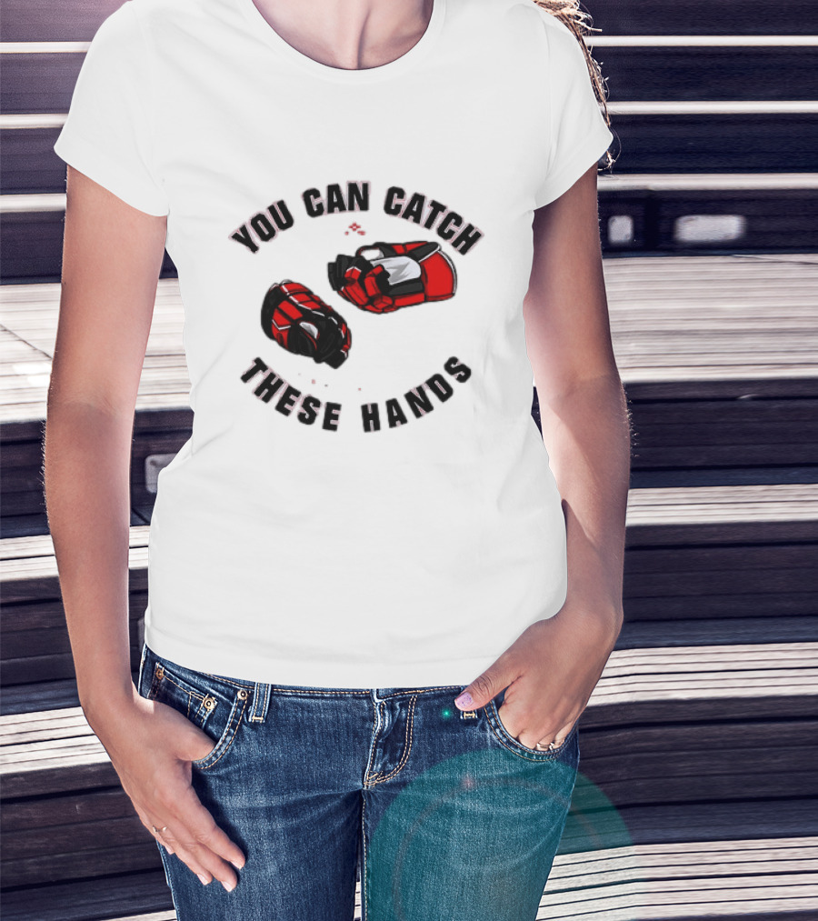 You Can Catch These Hands Savage Beauty Hockey Nation Gloves T-Shirt
