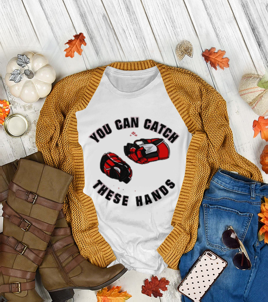 You Can Catch These Hands Savage Beauty Hockey Nation Gloves T-Shirt