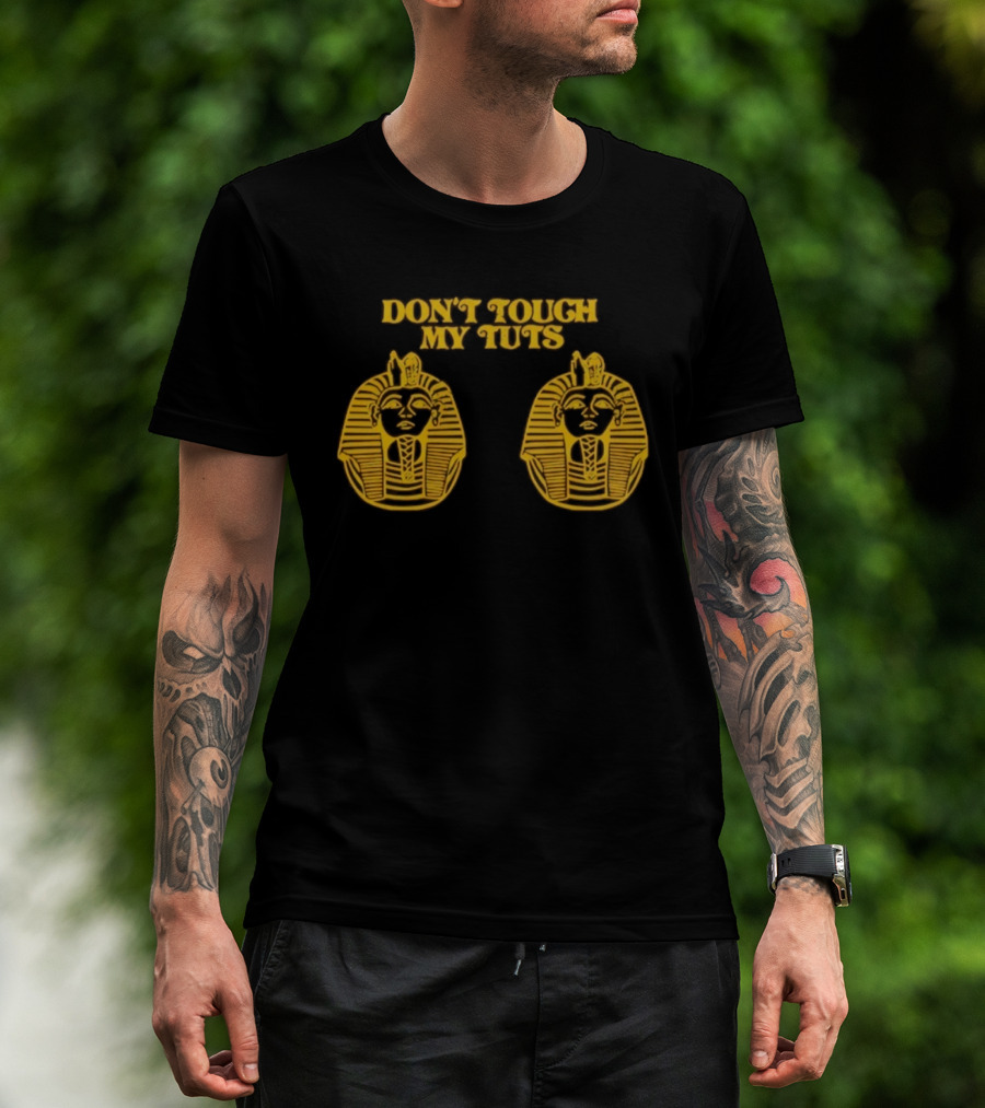 Egyptian Pharaoh Mask Humor Don't Touch My Tuts T-Shirt