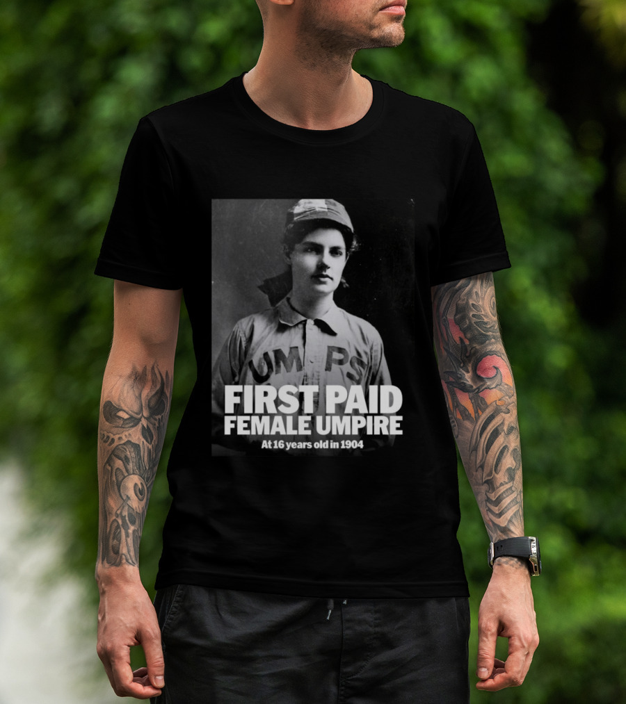 First Paid Female Umpire UMPS At 16 Years Old In 1904 T-Shirt
