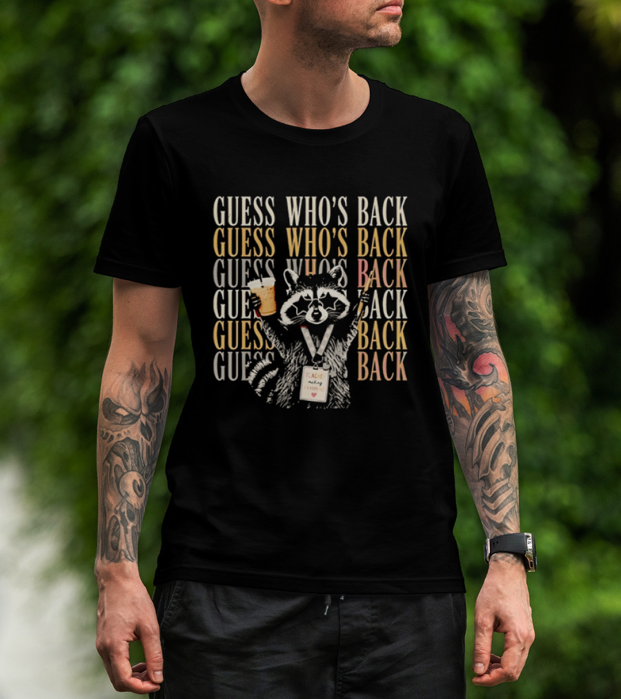 Guess Who's Back Raccoon Teacher Making A Difference T-Shirt