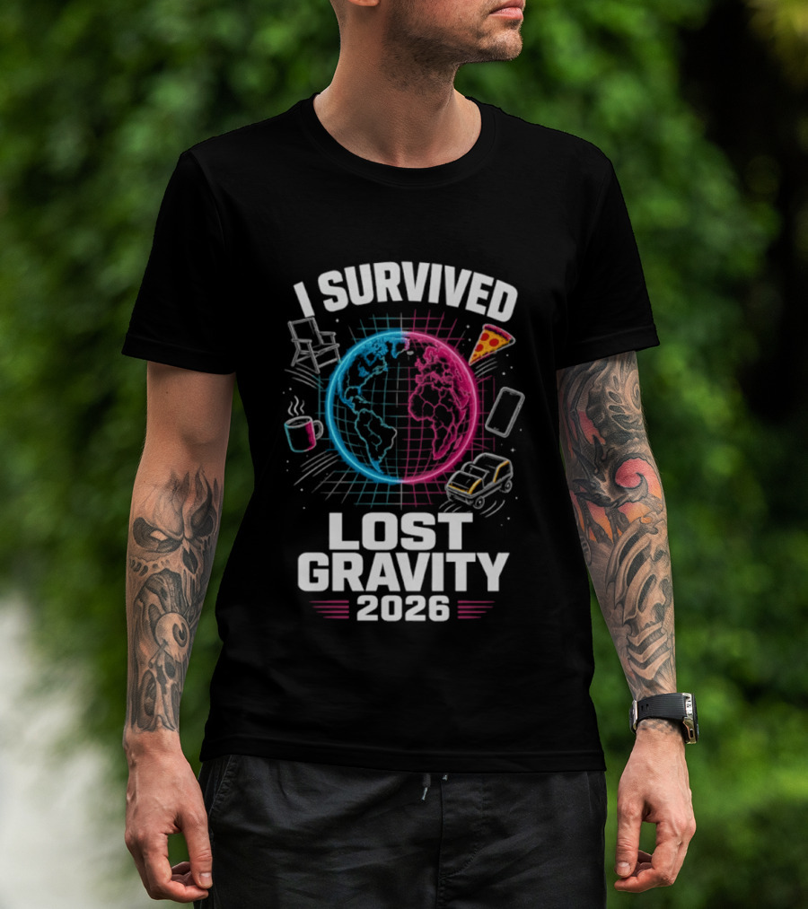 Survived Lost Gravity 2026 Earth Pizza Coffee Phone Car T-Shirt