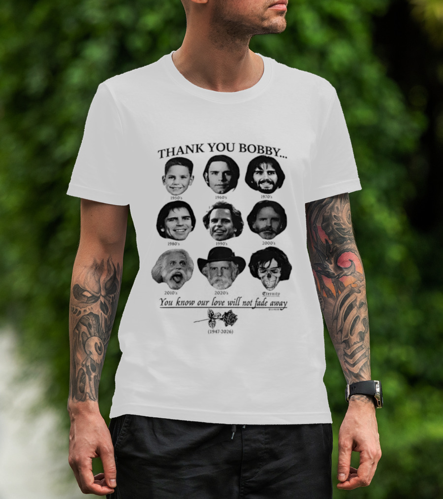 Thank You Bobby You Know Our Love Will Not Fade Away Memorial T-Shirt