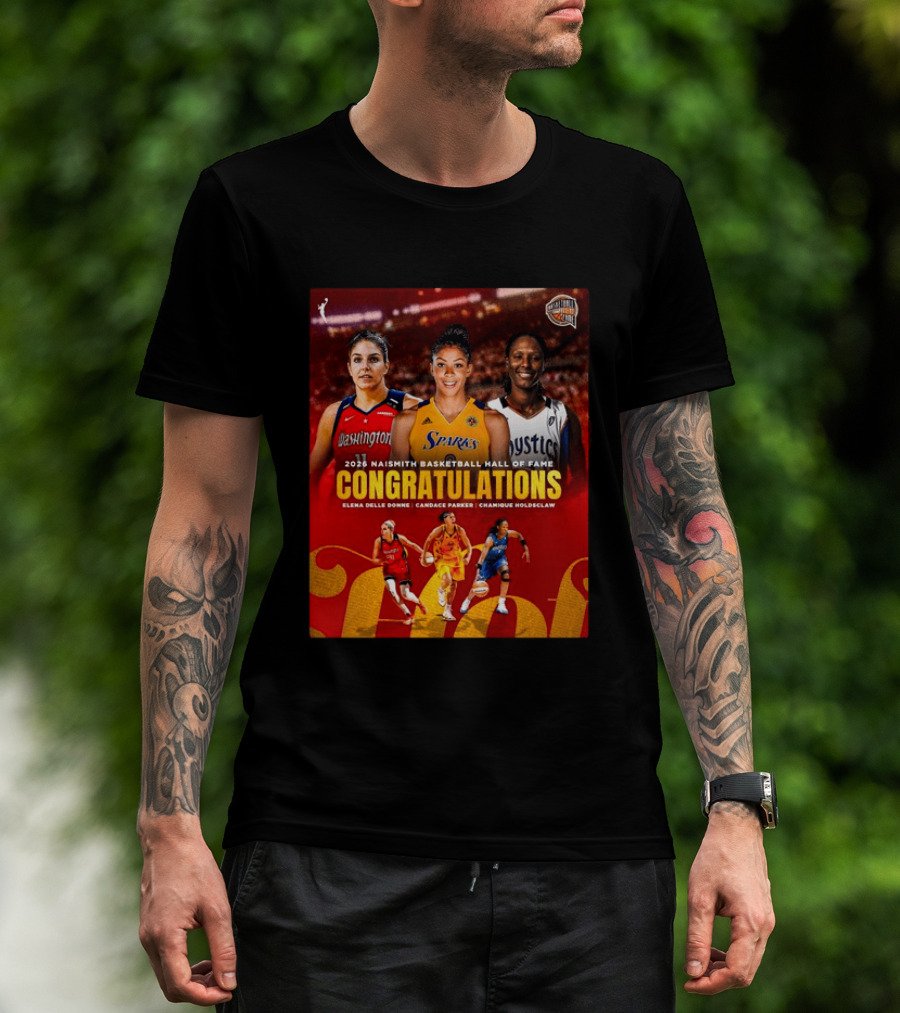 2026 Naismith Basketball Hall Of Fame Inductees Congratulations Elena Delle Donne Candace Parker Chamique Holdsclaw T-Shirt