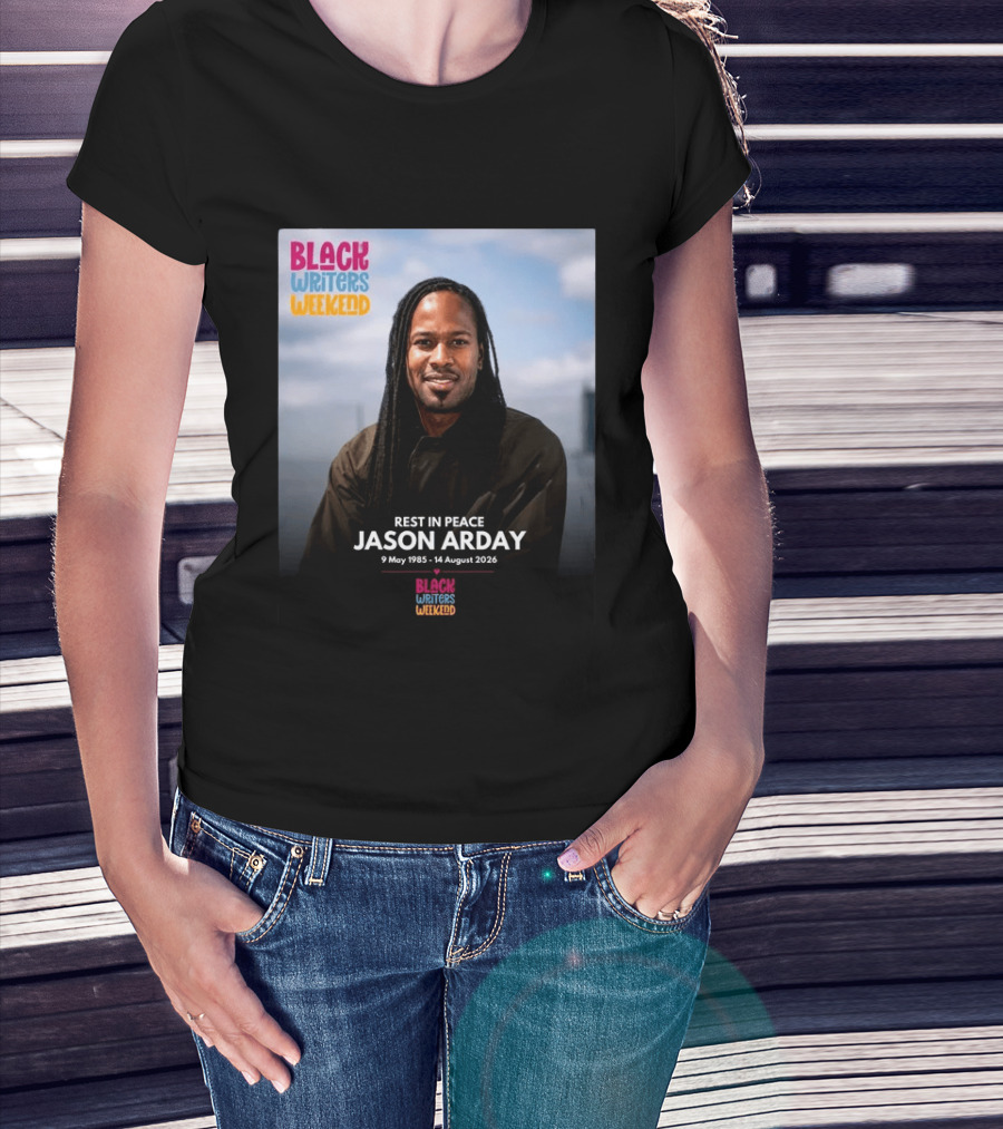 Rest In Peace Jason Arday Black Writers Weekend May 1985 August 2026 T-Shirt