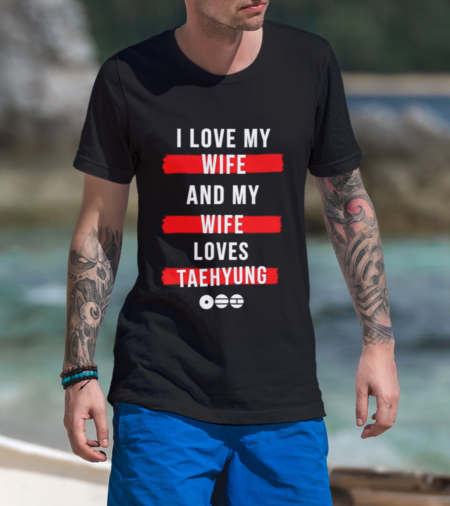 I Love My Wife And My Wife Loves Taehyung Popular BTS K Pop Fan T-Shirt