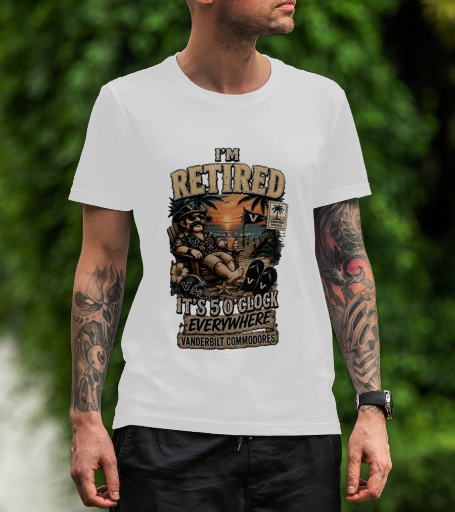 Vanderbilt Commodores I'm Retired It's 5 O' Everywhere Tropical Paradise T-Shirt