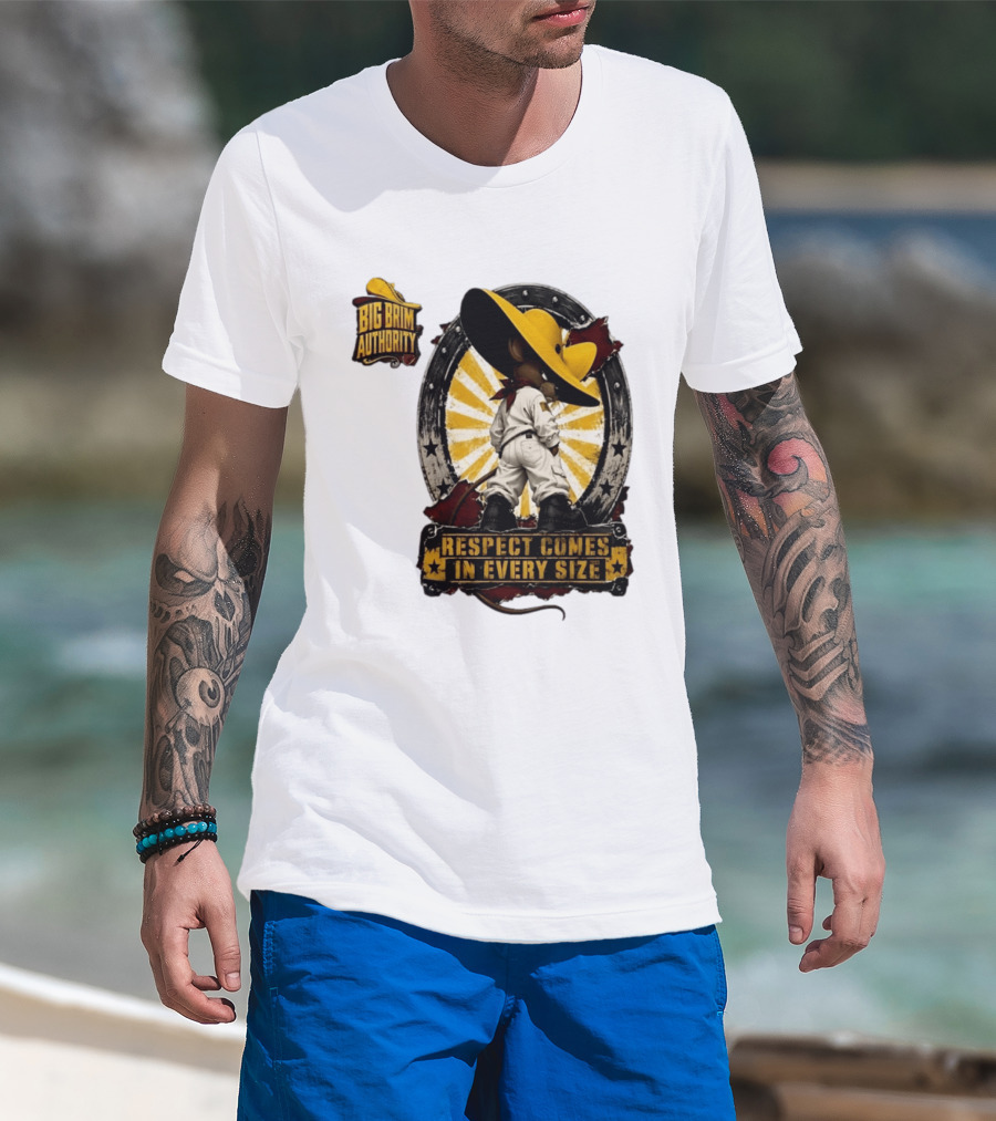 Big Brim Authority Respect Comes In Every Size By SBreezy T-Shirt
