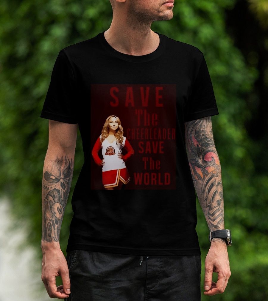 Save The Cheerleader Save The World T-Shirt