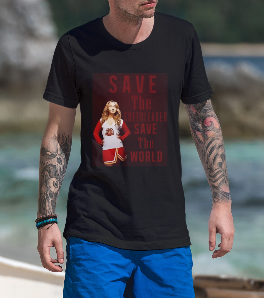 Save The Cheerleader Save The World T-Shirt