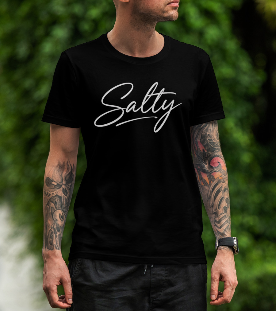 Salty Script Lettering Sarcastic Attitude T-Shirt