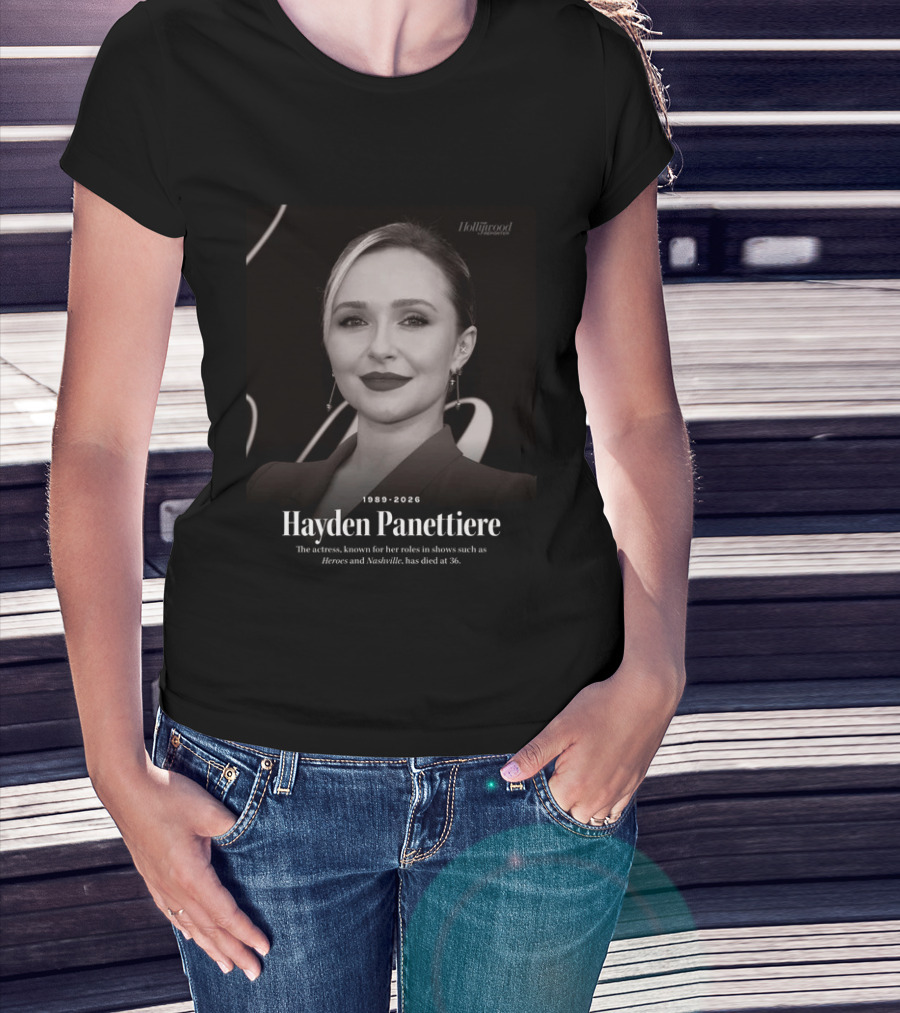 Hayden Panettiere 1989 2026 Heroes Nashville Actress Has Died At 36 T-Shirt