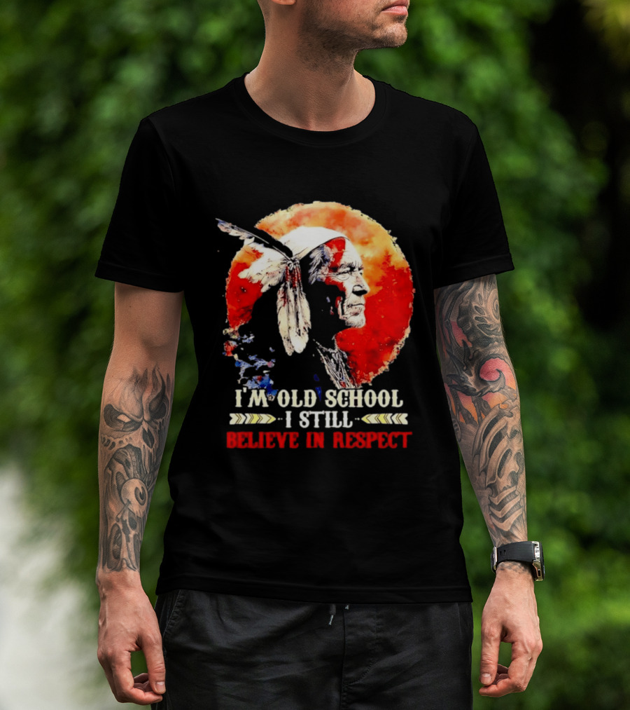I'm Old School I Still Believe In Respect Native American Warrior Feathered Headdress T-Shirt
