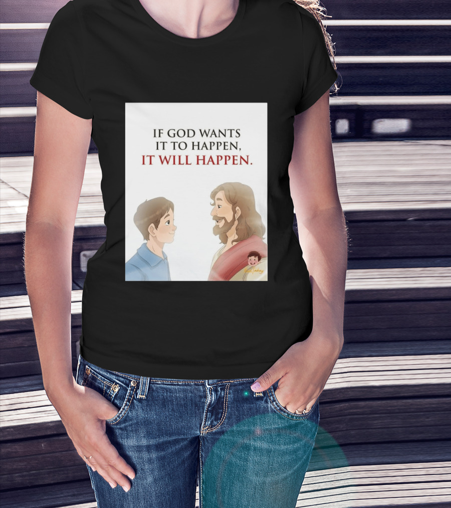 If God Wants It To Happen It Will Happen Jesus Talking To Boy T-Shirt