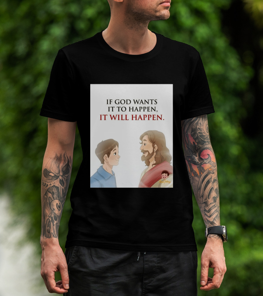 If God Wants It To Happen It Will Happen Jesus Talking To Boy T-Shirt