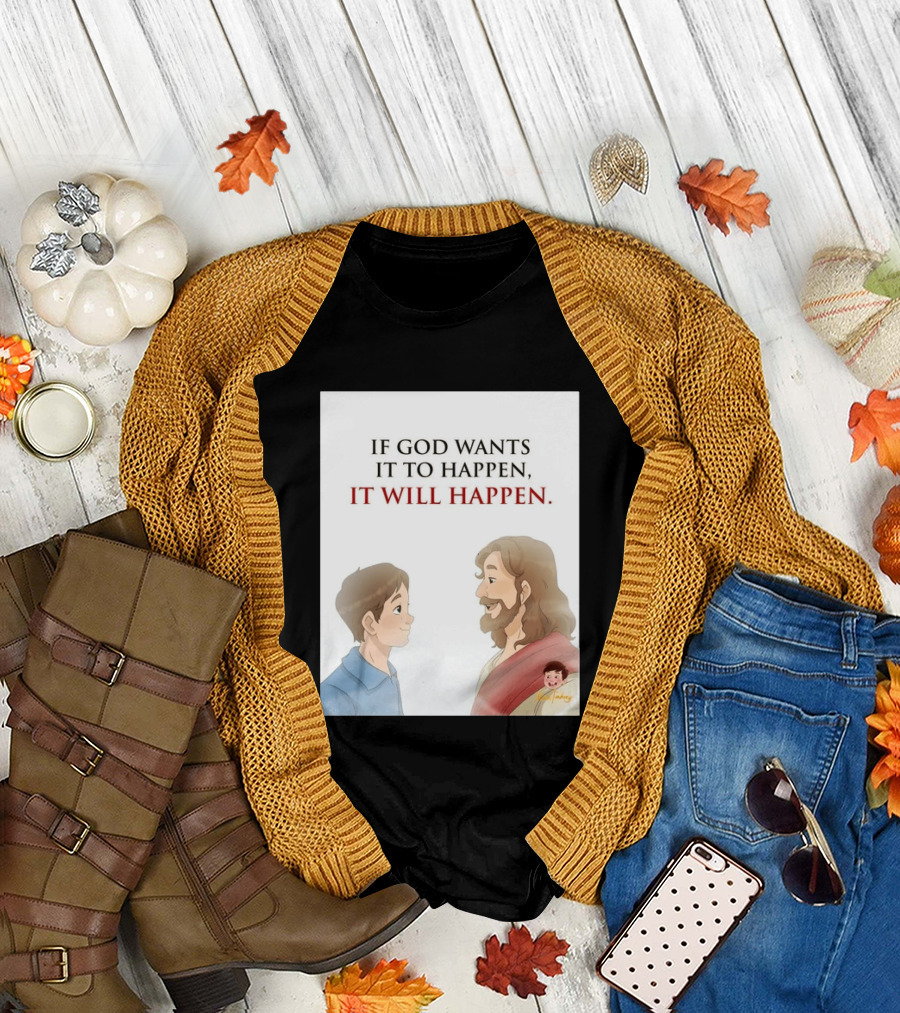 If God Wants It To Happen It Will Happen Jesus Talking To Boy T-Shirt