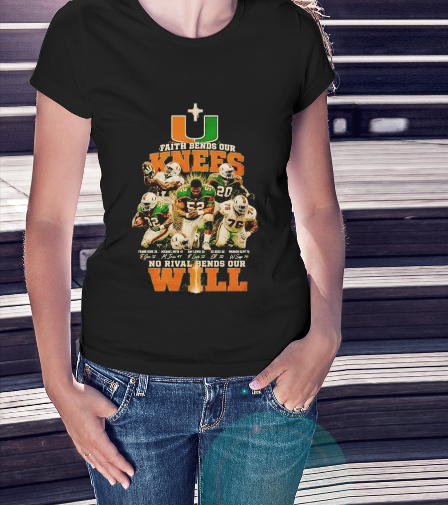Miami Hurricanes Faith Bends Our Knees Ray Lewis Frank Gore Michael Irvin Ed Reed Warren Sapp U No Rival Bends Our Will T-Shirt