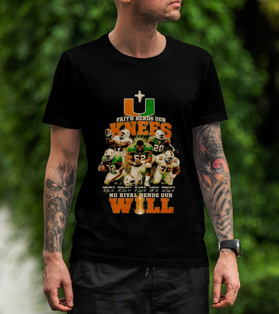Miami Hurricanes Faith Bends Our Knees Ray Lewis Frank Gore Michael Irvin Ed Reed Warren Sapp U No Rival Bends Our Will T-Shirt