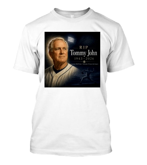 RIP Tommy John Legendary MLB Pitcher 1943 2026 Namesake Of Tommy John Surgery T-Shirt