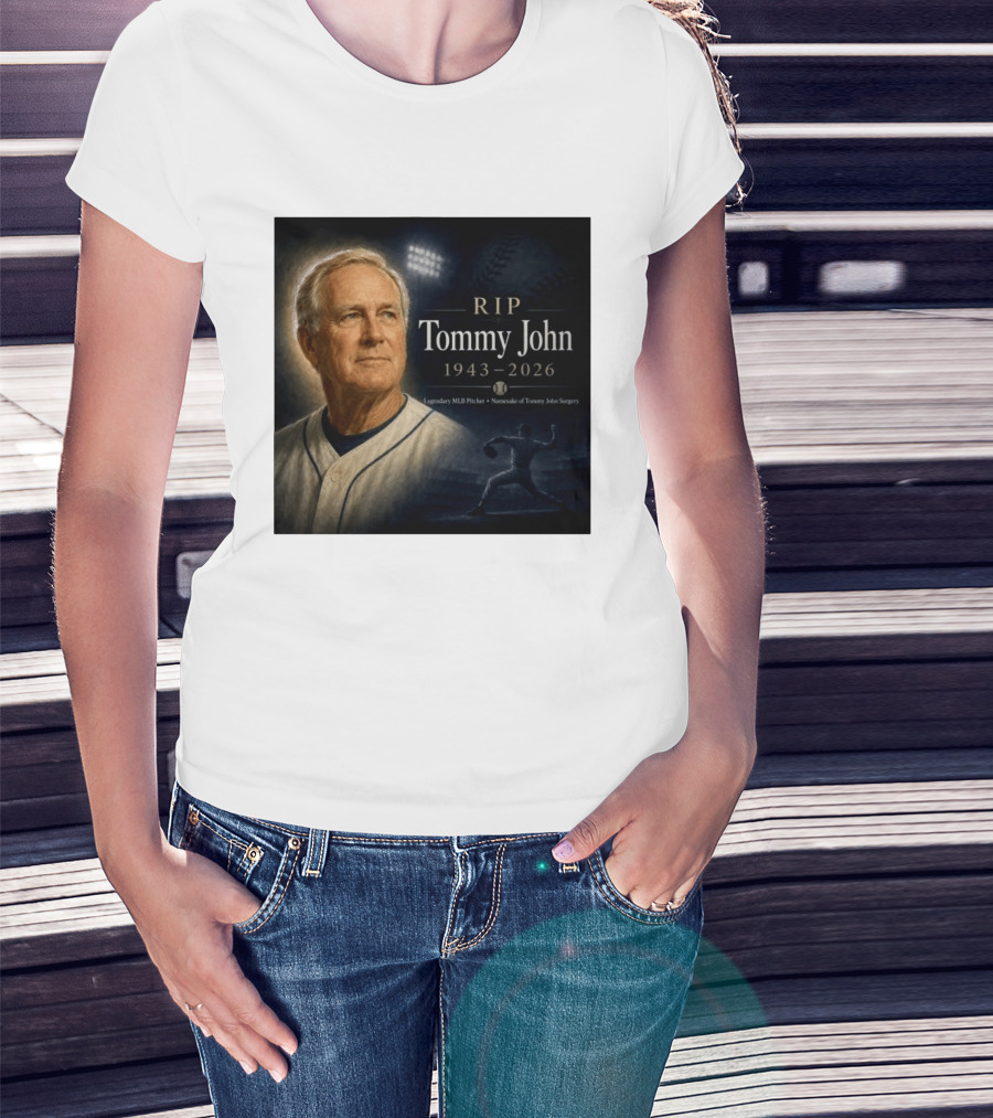 RIP Tommy John Legendary MLB Pitcher 1943 2026 Namesake Of Tommy John Surgery T-Shirt